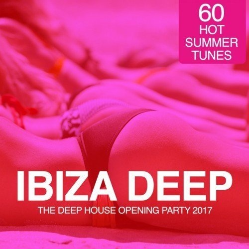 VA - IBIZA Deep The Deep House Opening Party 2017 (60 Hot Summer Tunes) (2017)