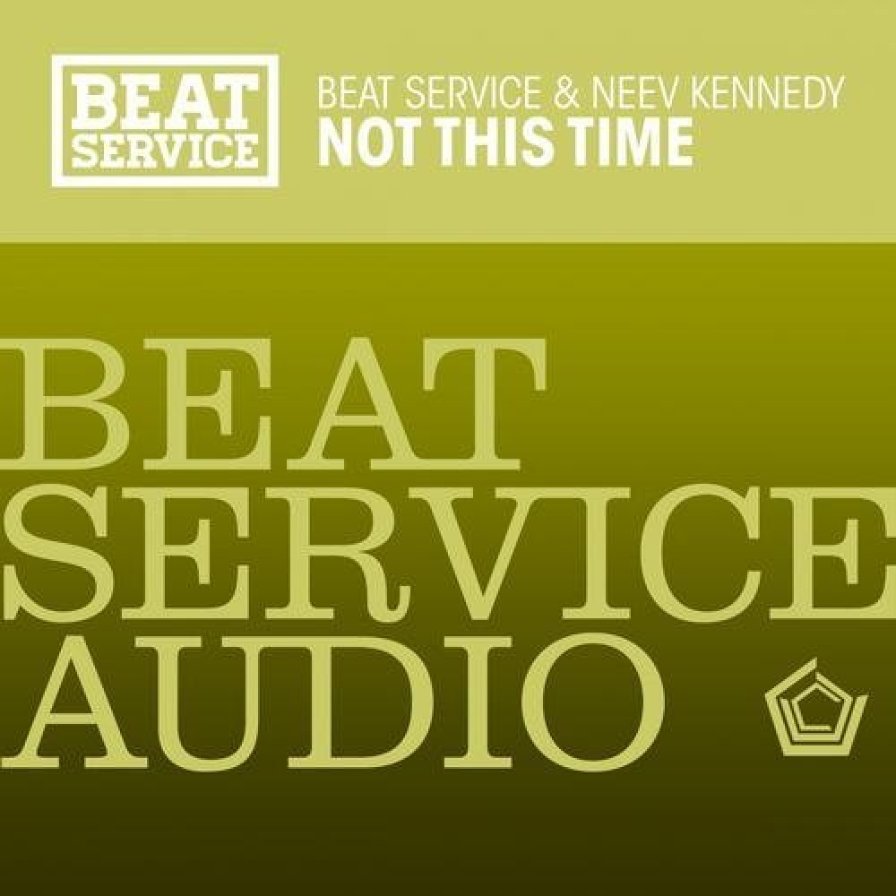 Beat Service & Neev Kennedy - Not This Time (original mix)