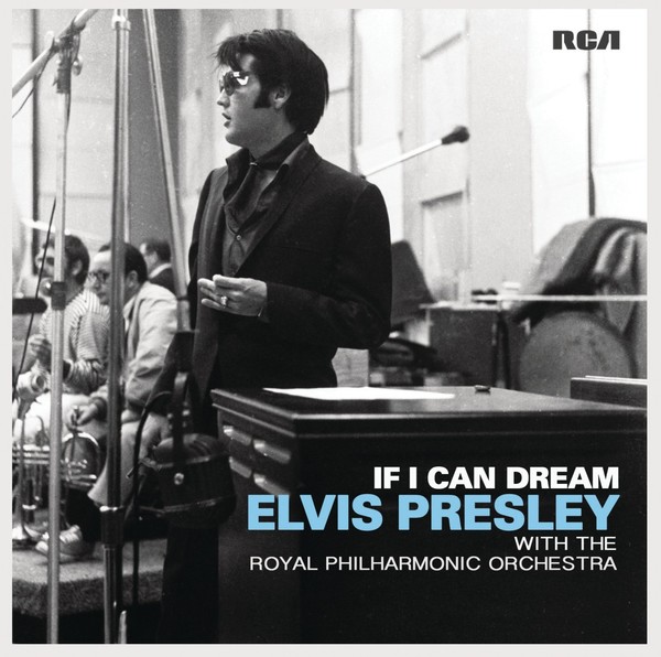 Elvis Presley - If I Can Dream; Elvis Presley with the Royal Philharmonic Orchestra (2015)